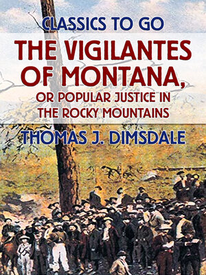 cover image of The Vigilantes of Montana, or Popular Justice in the Rocky Mountains
